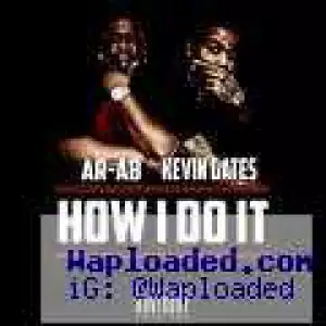 AR-AB - How I Do It ft. Kevin Gates